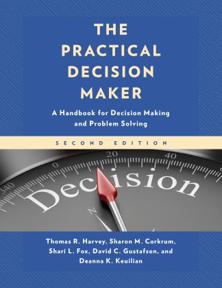 Practical Decision Maker A Handbook for Decision Making and Problem Solving 2nd 9781475863185 Front Cover