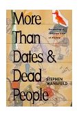 More Than Dates and Dead People Recovering a Christian View of History 2000 9781581821185 Front Cover