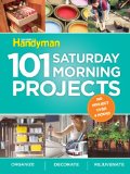 101 Saturday Morning Projects Organize - Decorate - Rejuvenate No Project over 4 Hours! 2010 9781606520185 Front Cover