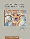 Mayo Clinic Guide to Cardiac Magnetic Resonance Imaging 2nd 9780199941186 Front Cover