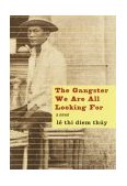 Gangster We Are All Looking For A Novel  9780375400186 Front Cover