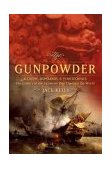 Gunpowder Alchemy, Bombards, and Pyrotechnics: The History of the Explosive That Changed the World  9780465037186 Front Cover
