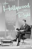 When Hollywood Was Right How Movie Stars, Studio Moguls, and Big Business Remade American Politics  9780521199186 Front Cover