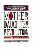 Mother Daughter Revolution From Good Girls to Great Women  9780553374186 Front Cover