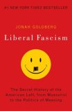 Liberal Fascism The Secret History of the American Left, from Mussolini to the Politics of Change cover art