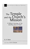 Temple and the Church&#39;s Mission A Biblical Theology of the Dwelling Place of God