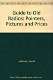 Guide to Old Radios, Pointers, Pictures and Prices 1989 9780870695186 Front Cover