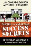 Guerrilla Marketing Success Secrets 52 Weeks of Marketing and Management Wisdom 2007 9780976849186 Front Cover