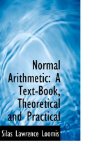 Normal Arithmetic : A Text-Book, Theoretical and Practical 2009 9781103082186 Front Cover