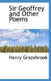 Sir Geoffrey and Other Poems 2009 9781110897186 Front Cover