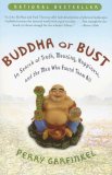 Buddha or Bust In Search of Truth, Meaning, Happiness, and the Man Who Found Them All  9781400082186 Front Cover
