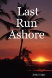 Last Run Ashore 2007 9781430328186 Front Cover