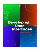 Developing User Interfaces 1998 9781558604186 Front Cover