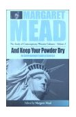 And Keep Your Powder Dry An Anthropologist Looks at America  9781571812186 Front Cover