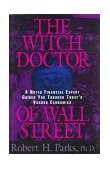 Witch Doctor of Wall Street A Noted Financial Expert Guides You Through Today's Voodoo Economics 1996 9781573920186 Front Cover