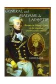 General and Madame de Lafayette Partners in Liberty's Cause in the American and French Revolutions  9781589790186 Front Cover