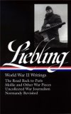 A. J. Liebling: World War II Writings (LOA #181) The Road Back to Paris / Mollie and Other War Pieces / Uncollected War Journalism / Normandy Revisited 2008 9781598530186 Front Cover