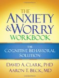 Anxiety and Worry Workbook The Cognitive Behavioral Solution cover art