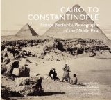 Cairo to Constantinople Francis Bedford's Photographs of the Middle East  9781905686186 Front Cover