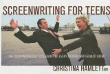 Screenwriting for Teens The 100 Principles of Screenwriting Every Budding Writer Must Know 2006 9781932907186 Front Cover