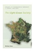 Light-Green Society Ecology and Technological Modernity in France, 1960-2000 cover art