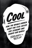 Cool How the Brain's Hidden Quest for Cool Drives Our Economy and Shapes Our World  9780374129187 Front Cover