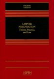 Lawyer Negotiation Theory, Practice, and Law  9780735540187 Front Cover