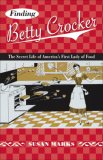 Finding Betty Crocker The Secret Life of America's First Lady of Food cover art
