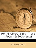 Passetemps Sur les Chars : R?cits et Nouvelles 2010 9781172650187 Front Cover