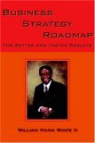 Business Strategy Roadmap For Better and Faster Results 2006 9781420869187 Front Cover