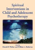 Spiritual Interventions in Child and Adolescent Psychotherapy 