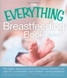 Everything Breastfeeding Book The Helpful, Reassuring Advice and Practical Information You Need for a Comfortable and Confident Nursing Experience 2nd 2010 9781440502187 Front Cover
