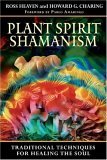 Plant Spirit Shamanism Traditional Techniques for Healing the Soul 2006 9781594771187 Front Cover