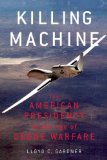 Killing Machine The American Presidency in the Age of Drone Warfare cover art