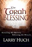 Torah Blessing Revealing the Mystery, Releasing the Miracle 2009 9781603741187 Front Cover