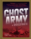 Ghost Army of WW2 *USE 9781797225296 * How One Top-Secret Unit Deceived the Enemy with Inflatable Tanks, Sound Effects, and Other Audacious Fakery  9781616893187 Front Cover