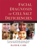 Facial Diagnosis of Cell Salt Deficiencies A User&#39;s Guide