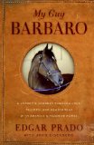 My Guy Barbaro A Jockey's Journey Through Love, Triumph, and Heartbreak with America's Favorite Horse 2008 9780061464188 Front Cover