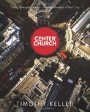Center Church Doing Balanced, Gospel-Centered Ministry in Your City