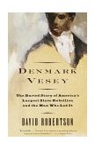 Denmark Vesey The Buried Story of America's Largest Slave Rebellion and the Man Who Led It cover art