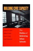 Building Civic Capacity The Politics of Reforming Urban Schools  9780700611188 Front Cover