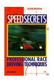Speed Secrets Professional Race Driving Techniques 1998 9780760305188 Front Cover