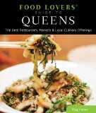 Food Lovers' Guide to Queens The Best Restaurants, Markets and Local Culinary Offerings 2012 9780762781188 Front Cover