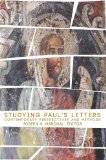 Studying Paul&#39;s Letters Contemporary Perspectives and Methods
