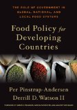 Food Policy for Developing Countries The Role of Government in Global, National, and Local Food Systems  9780801448188 Front Cover