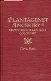 Plantagenet Ancestry of Seventeenth-Century Colonists The Descent from the Later Plantagenet Kings of England, Henry III, Edward I, Edward II and Edward III, of Emigrants from England and Wales to the North American Colonies before 1701  9780806315188 Front Cover