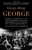 George, Being George George Plimpton's Life As Told, Admired, Deplored, and Envied by 200 Friends, Relatives, Lovers, Acquaintances, Rivals--And a Few Unappreciative Observers cover art