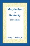 Marylanders to Kentucky 1775-1825 1991 9780940907188 Front Cover