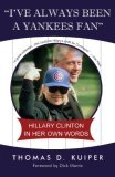 I've Always Been a Yankees Fan Hillary Clinton in Her Own Words 2010 9780974670188 Front Cover