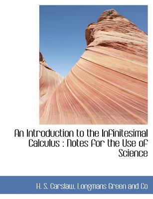 Introduction to the Infinitesimal Calculus : Notes for the Use of Science 2010 9781140254188 Front Cover